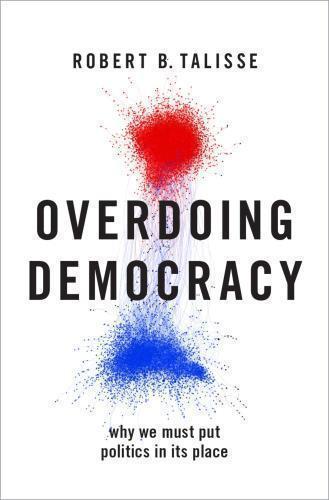Overdoing Democracy Why We Must Put Politics In Its Place (PDF Instant Download)