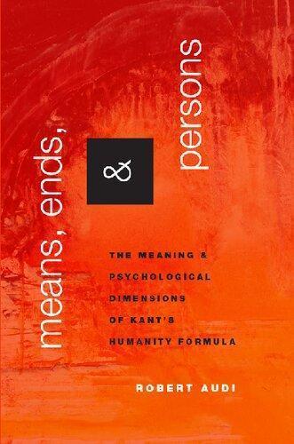 Means Ends And Persons The Meaning And Psychological Dimensions Of Kants Humanity Formula (PDF Instant Download)