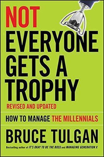 Not Everyone Gets A Trophy How To Manage The Millennials (PDF Instant Download)