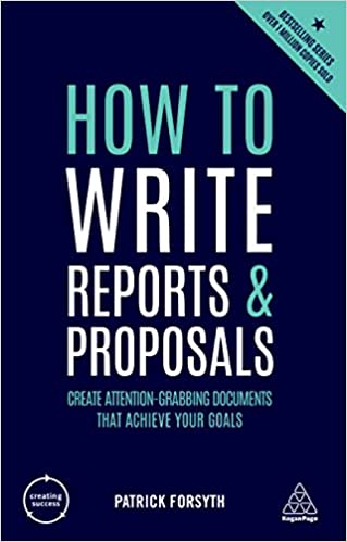How To Write Reports And Proposals Create Attention Grabbing Documents That Achieve Your Goals (PDF Instant Download)