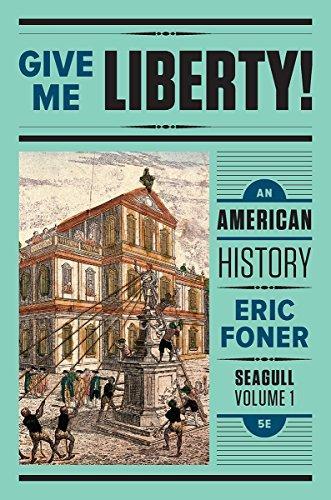 Give Me Liberty An American History Seagull Volume 1 5Th Edition (PDF Instant Download)