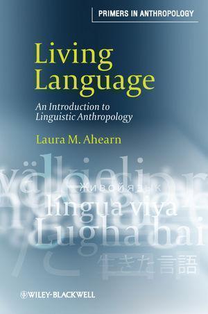 Living Language An Introduction To Linguistic Anthropology Laura M Ahearn (PDF Instant Download)