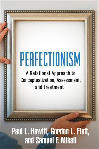 Perfectionism A Relational Approach To Conceptualization Assessment And Treatment (PDF Instant Download)