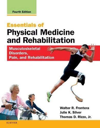 Essentials Of Physical Medicine And Rehabilitation Musculoskeletal Disorders Pain And Rehabilitation 4E 4Th Edition (PDF Instant Download)
