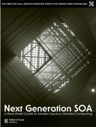 Next Generation Soa A Real World Guide To Modern Service Oriented Computing (PDF Instant Download)