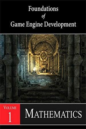 Foundations Of Game Engine Development Volume 1 Mathematics (PDF Instant Download)