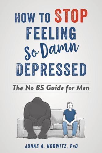 How To Stop Feeling So Damn Depressed The No Bs Guide For Men (PDF Instant Download)