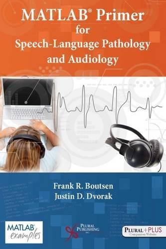 Matlab Primer For Speech Language Pathology And Audiology (PDF Instant Download)