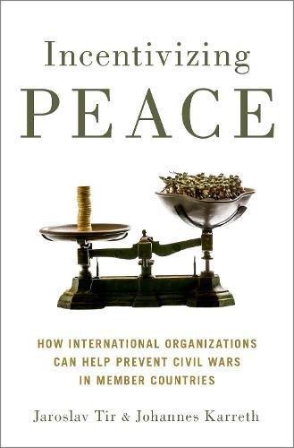 Incentivizing Peace How International Organizations Can Help Prevent Civil Wars In Member Countries (PDF Instant Download)