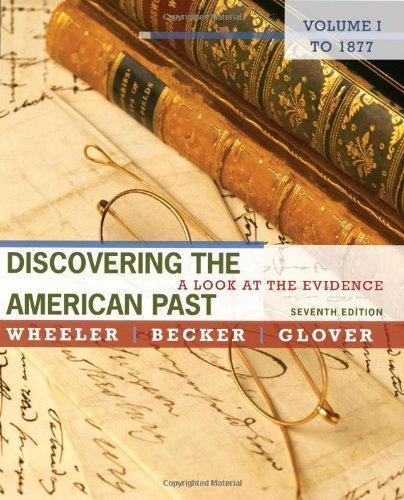 Discovering The American Past A Look At The Evidence Volume I To 1877 7Th Edition (PDF Instant Download)