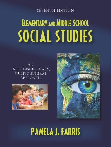 Elementary And Middle School Social Studies An Interdisciplinary Multicultural Approach 7Th Edition (PDF Instant Download)