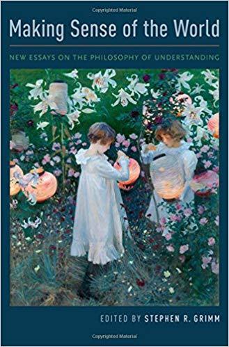 Making Sense Of The World New Essays On The Philosophy Of Understanding (PDF Instant Download)