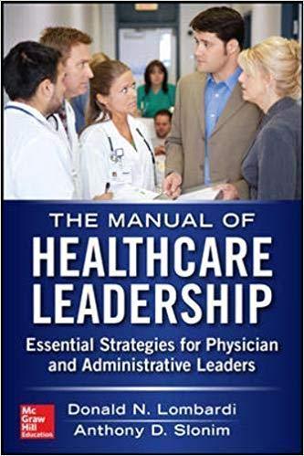 Manual Of Healthcare Leadership Essential Strategies For Physician And Administrative Leaders (PDF Instant Download)