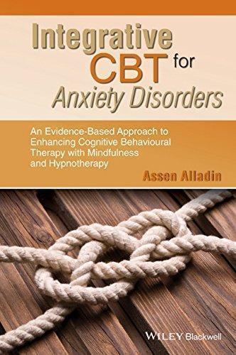 Integrative Cbt For Anxiety Disorders An Evidence Based Approach To Enhancing Cognitive Behavioural Therapy With Mindfulness And Hypnotherapy (PDF Instant Download)