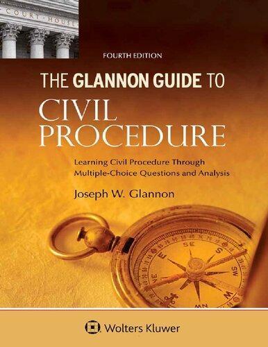 Glannon Guide To Civil Procedure Learning Civil Procedure Through Multiple Choice Questions And Analysis 4Th Edition (PDF Instant Download)