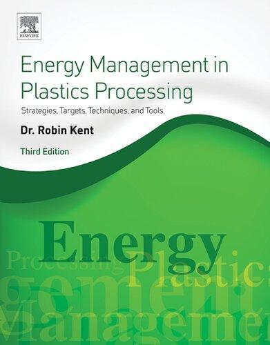 Energy Management In Plastics Processing Strategies Targets Techniques And Tools 3Rd Edition (PDF Instant Download)