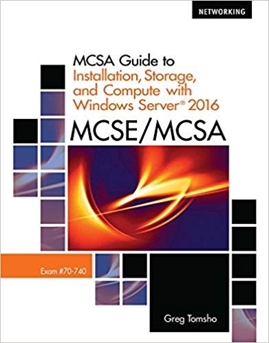 MCSA Guide to Installation, Storage, and Compute with Microsoft Windows Server2016, Exam 70-740 (PDF Instant Download)