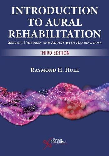 Introduction To Aural Rehabilitation Serving Children And Adults With Hearing Loss (PDF Instant Download)