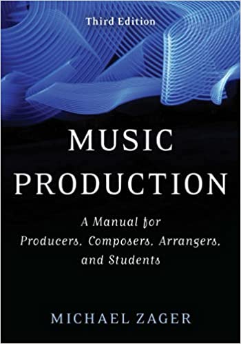 Music Production: A Manual for Producers, Composers, Arrangers, and Students, 3rd Edition (PDF Instant Download)