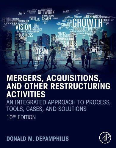 Mergers Acquisitions And Other Restructuring Activities An Integrated Approach To Process Tools Cases And Solutions 10Th Edition (PDF Instant Download)