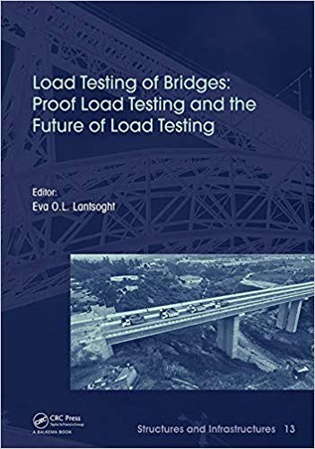 Load Testing of Bridges: Proof Load Testing and the Future of Load Testing (Structures and Infrastructures Book 13) (PDF Instant Download)