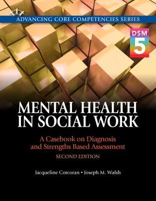Mental Health In Social Work A Case On Diagnosis And Strengths Based Assessment Dsm 5 Update 2Nd Edition (PDF Instant Download)