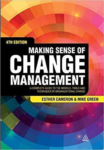 Making Sense Of Change Management A Complete Guide To The Models Tools And Techniques Of Organizational Change 4Th Edition (PDF Instant Download)
