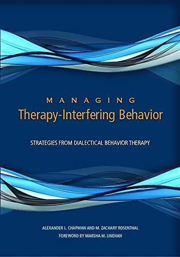 Managing Therapy Interfering Behavior Strategies From Dialectical Behavior Therapy (PDF Instant Download)