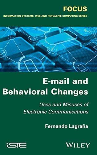 E Mail And Behavioral Changes Uses And Misuses Of Electronic Communications (PDF Instant Download)