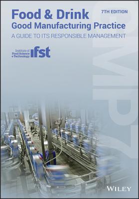 Food And Drink Good Manufacturing Practice A Guide To Its Responsible Management Gmp7 7Th Edition (PDF Instant Download)