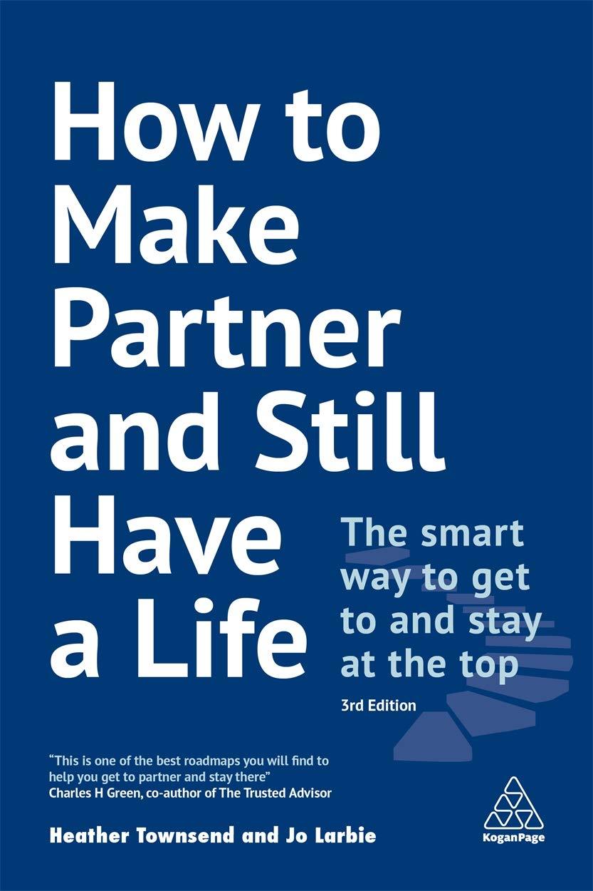 How To Make Partner And Still Have A Life The Smart Way To Get To And Stay At The Top 3Rd Edition (PDF Instant Download)