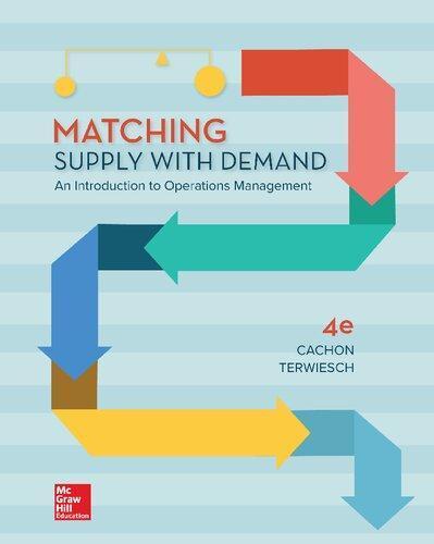Matching Supply With Demand An Introduction To Operations Management 4Th Edition (PDF Instant Download)