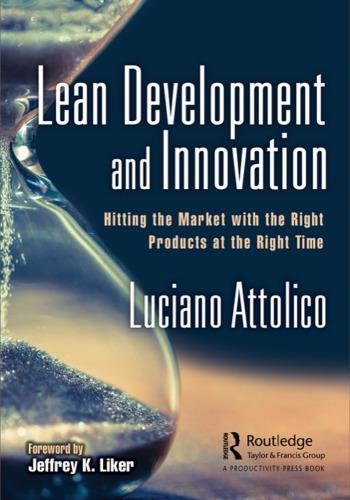 Lean Development And Innovation Hitting The Market With The Right Products At The Right Time (PDF Instant Download)