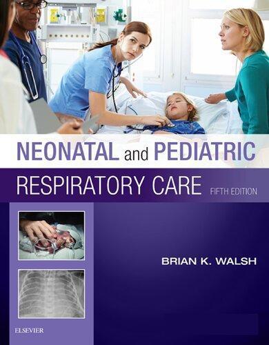 Neonatal And Pediatric Respiratory Care 5Th Edition (PDF Instant Download)