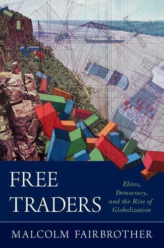 Free Traders Elites Democracy And The Rise Of Globalization In North America (PDF Instant Download)
