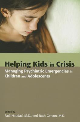Helping Kids In Crisis Managing Psychiatric Emergencies In Children And Adolescents (PDF Instant Download)