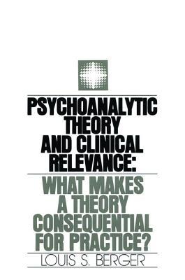 Psychoanalytic Theory And Clinical Relevance What Makes A Theory Consequential For Practice (PDF Instant Download)
