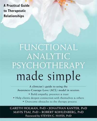 Functional Analytic Psychotherapy Made Simple A Practical Guide To Therapeutic Relationships (PDF Instant Download)