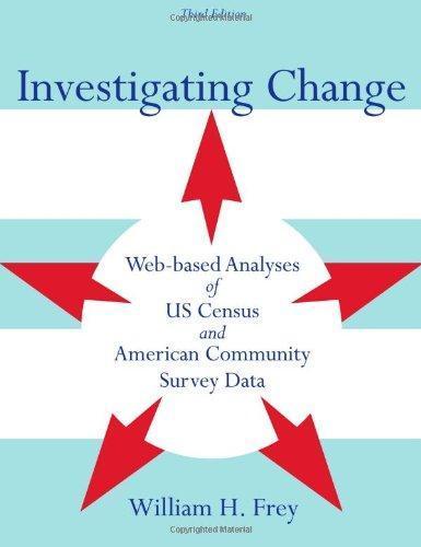 Investigating Change Web Based Analyses Of Us Census And American Community Survey Data (PDF Instant Download)