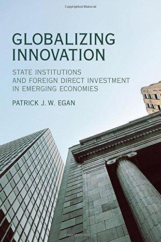 Globalizing Innovation State Institutions And Foreign Direct Investment In Emerging Economies (PDF Instant Download)