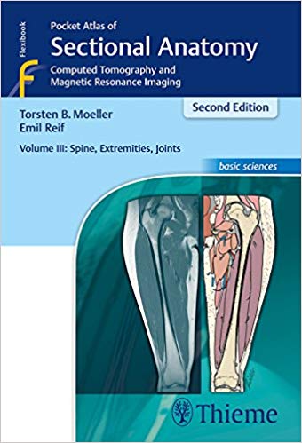 Pocket Atlas of Sectional Anatomy, Volume 3: Spine, Extremities, Joints: Computed Tomography and Magnetic Resonance Imaging 2nd Edition (PDF Instant Download)