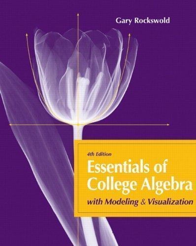 Essentials Of College Algebra With Modeling And Visualization 4Th Edition (PDF Instant Download)