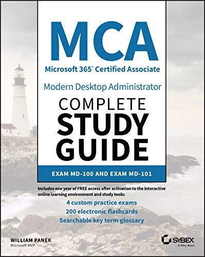 Mca Modern Desktop Administrator Complete Study Guide Exam Md 100 And Exam Md 101 (PDF Instant Download)