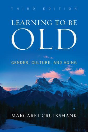 Learning To Be Old Gender Culture And Aging 3Rd Edition (PDF Instant Download)