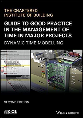 Guide To Good Practice In The Management Of Time In Major Projects Dynamic Time Modelling 2Nd Edition (PDF Instant Download)