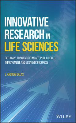 Innovative Research In Life Sciences Pathways To Scientific Impact Public Health Improvement And Economic Progress (PDF Instant Download)