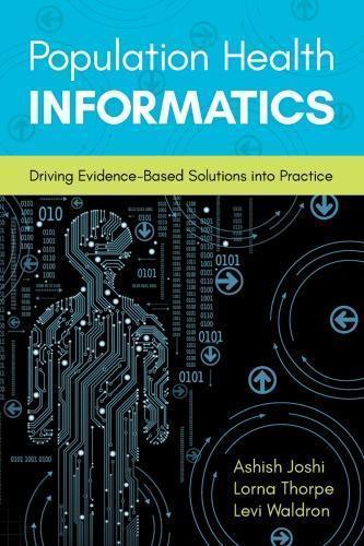 Population Health Informatics Driving Evidence Based Solutions Into Practice (PDF Instant Download)