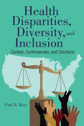 Health Disparities, Diversity, and Inclusion: Context, Controversies, and Solutions (PDF Instant Download)