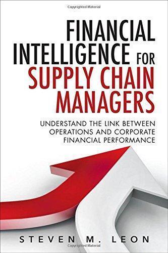 Financial Intelligence For Supply Chain Managers Understand The Link Between Operations And Corporate Financial Performance (PDF Instant Download)