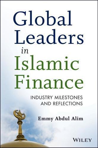 Global Leaders In Islamic Finance Industry Milestones And Reflections (PDF Instant Download)